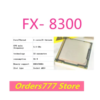 Новый импортный оригинальный FX- 8300 8300 процессор 4 ядра 8 потоков 3,3 ГГц 95 Вт 32 нм DDR3 R4 гарантия качества
