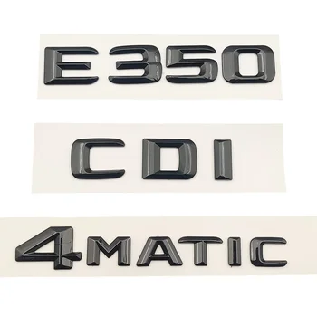 3D ABS Черные автомобильные буквы Задний багажник Значок Логотип E350 CDI 4matic Эмблема Наклейка для Mercedes Benz W212 E350 W213 Аксессуары