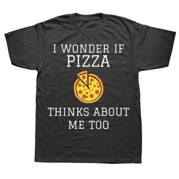 Забавно, интересно, думает ли пицца обо мне тоже Футболки Летний стиль Графический хлопок Уличная одежда с коротким рукавом Подарки на день рождения Футболка